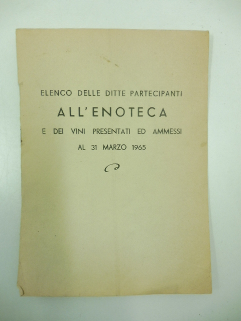 Elenco delle ditte partecipanti all'Enoteca e dei vini presentati al 31 marzo 1965